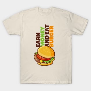 Earn Money and Eat Burger T-Shirt